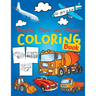 Trucks, Planes and Cars Coloring Book: Cars coloring book for kids & toddlers - Cars Activity Book for kids ages 2-4 4-8 Amazing Collection of Cool Tr