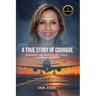 A True Story of Courage: From War Torn Skies to A-List Flights: A Journey of Resilience: Against All Odds From Turmoil to Triumph