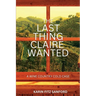 The Last Thing Claire Wanted: A Wine Country Cold Case