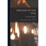 Origins of the TVA; the Muscle Shoals Controversy, 1920-1932