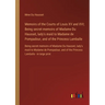 Memoirs of the Courts of Louis XV and XVI; Being secret memoirs of Madame Du Hausset, lady's maid to Madame de Pompadour, and of the Princess Lamballe