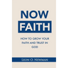Now Faith: How to Grow Your Faith and Trust in God