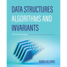 Data Structures, Algorithms, and Invariants: A Practical Guide