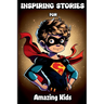 Inspiring Stories for Amazing Kids