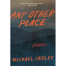 Any Other Place: Stories