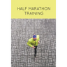 Half Marathon Training: Runners Journal, Running Log, Daily Run Notes Book, 12 Week Schedule, Track Distance, Speed, Time, Weather, Race Details, Runn