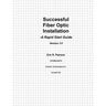 Successful Fiber Optic Installation: A Rapid Start Guide