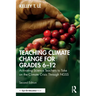 Teaching Climate Change for Grades 6-12: Activating Science Teachers to Take on the Climate Crisis Through NGSS