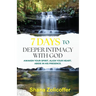 7 Days to Deeper Intimacy With God: Awaken your spirit. Align your heart. Abide in His presence.