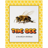 The Bee - a book for children: All about bees