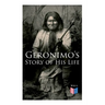 Geronimo's Story of His Life: With Original Photos