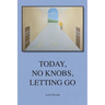 Today, No Knobs, Letting Go