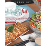 THE JOYful TABLE: Gluten & Grain Free, Paleo Inspired Recipes for Good Health and Well-Being