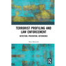 Terrorist Profiling and Law Enforcement: Detection, Prevention, Deterrence