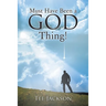 Must Have Been a God Thing!