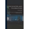 Encounters and Celebrations; Notes on Some Aspects of the Mutual Appreciation of Eastern and Western Cultural Values