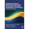 Adapting Evidence-Based Eating Disorder Treatments for Novel Populations and Settings: A Practical Guide