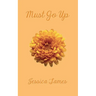 must go up: poems and prose