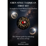 Chen Style Taijiquan First Set as Taught By Grand Master Chen Zhaokui Volume I: The ultimate guide for unlocking the secrets of Taiji First Edition