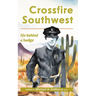 Crossfire Southwest: Life Behind a Badge