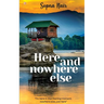 Here and Nowhere Else