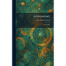 Astronomy: A Text Book