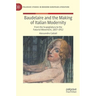 Baudelaire and the Making of Italian Modernity: From the Scapigliatura to the Futurist Movement, 1857-1912