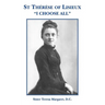St Therese of Lisieux "I Choose All"