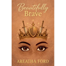 Beautifully Brave