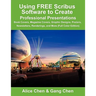 Using Free Scribus Software to Create Professional Presentations: Book Covers, Magazine Covers, Graphic Designs, Posters, Newsletters, Renderings, and