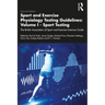 Sport and Exercise Physiology Testing Guidelines: Volume I - Sport Testing: The British Association of Sport and Exercise Sciences Guide
