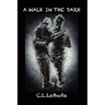 A Walk in the Dark: A Personal Account of the Alzheimer's Journey by C. L. LaBuda