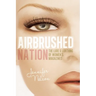Airbrushed Nation: The Lure and Loathing of Women's Magazines