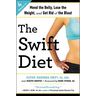 The Swift Diet: 4 Weeks to Mend the Belly, Lose the Weight, and Get Rid of the Bloat