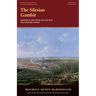 The Silesian Gambit: Frederick the Great and the War That Remade Europe