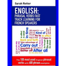 English: Phrasal Verbs Fast Track Learning for French Speakers: The 100 most used English phrasal verbs with 600 phrase example