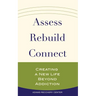Assess, Rebuild, Connect: Creating a New Life Beyond Addiction