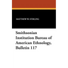 Smithsonian Institution Bureau of American Ethnology, Bulletin 117