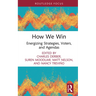 How We Win: Energizing Strategies, Voters, and Agendas