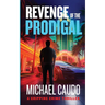 Revenge of the Prodigal: A Gripping Crime Thriller