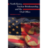North Korea, Nuclear Brinkmanship, and the Oval Office