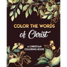 Color The Words Of Christ (A Christian Coloring Book): Coloring Book Christian