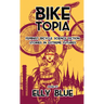 Biketopia: Feminist Bicycle Science Fiction Stories in Extreme Futures