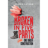 Broken in Five Parts: One Under Construction