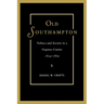 Old Southampton: Politics and Society in a Virginia County, 1834-1869