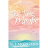 This Time, Maybe