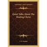 Quiet Talks About The Healing Christ
