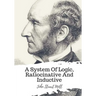 A System Of Logic, Ratiocinative And Inductive