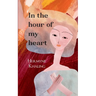 In the hour of my heart