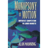 Monopsony in Motion: Imperfect Competition in Labor Markets